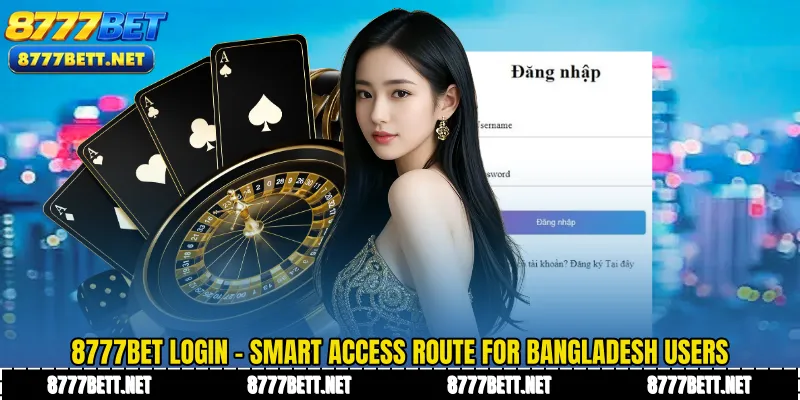 8777Bet Login - Smart Access Route for Bangladesh Users