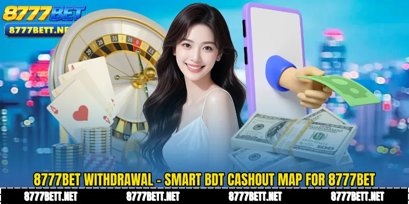 8777Bet Withdrawal - Smart BDT Cashout Map for 8777Bet