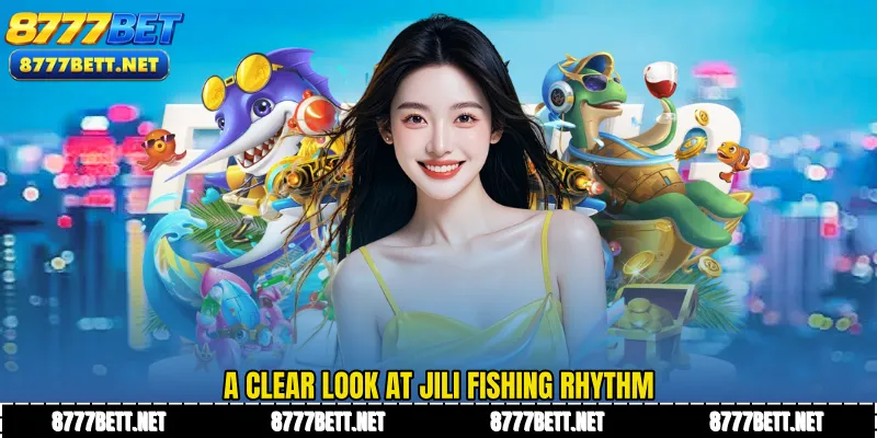 A clear look at JILI Fishing rhythm