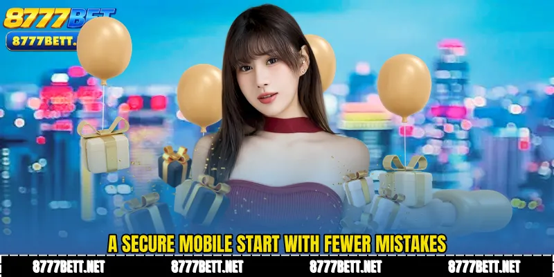 A secure mobile start with fewer mistakes