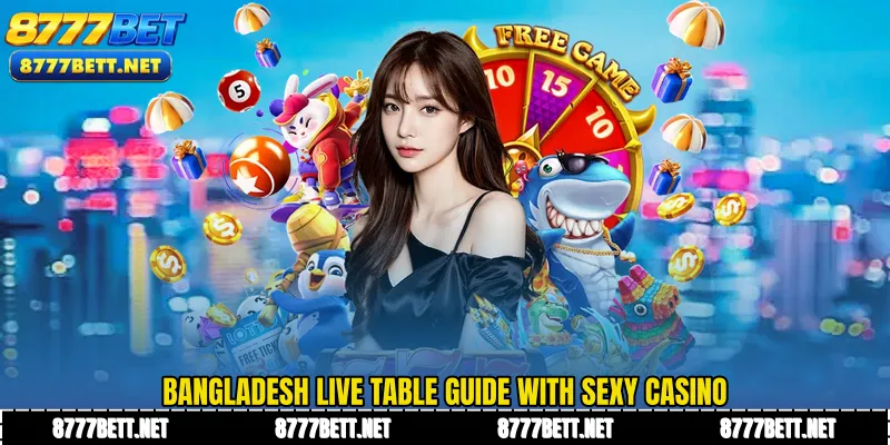 Bangladesh live table guide with Sexy Casino