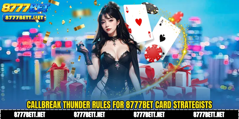 Callbreak Thunder Rules for 8777Bet Card Strategists