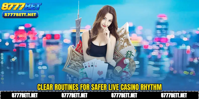Clear routines for safer live casino rhythm