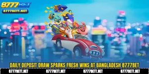 Daily Deposit Draw Sparks Fresh Wins at Bangladesh 8777Bet