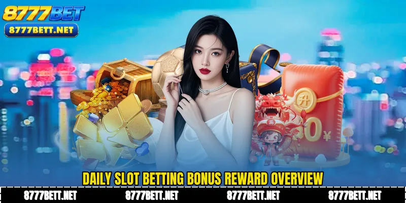Daily Slot Betting Bonus reward overview