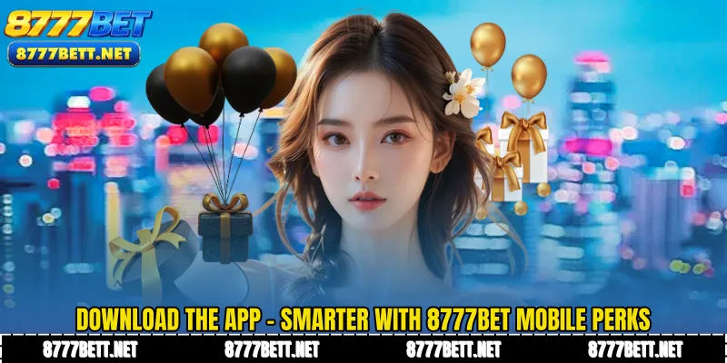 Download The App - Smarter with 8777Bet Mobile Perks