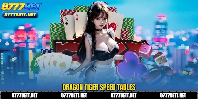 Dragon Tiger Speed Tables