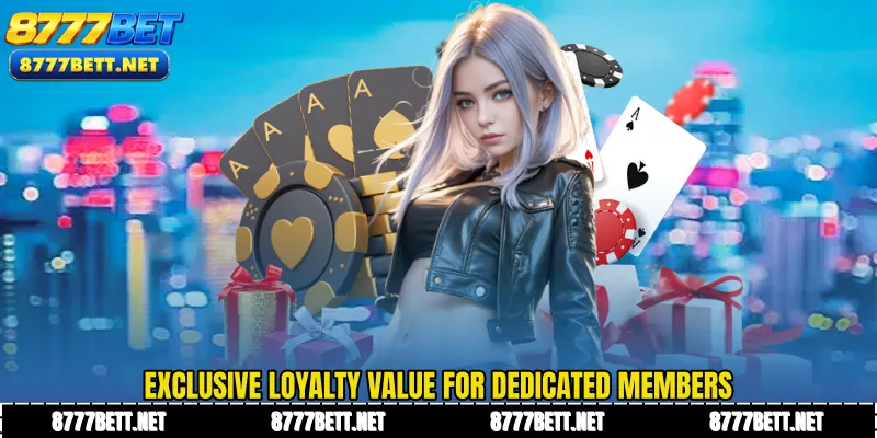 Exclusive loyalty value for dedicated members