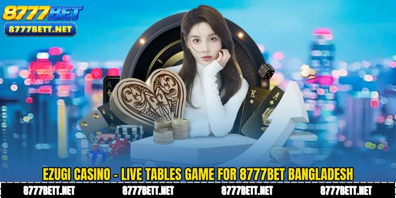 Ezugi Casino - Live Tables Game for 8777Bet Bangladesh