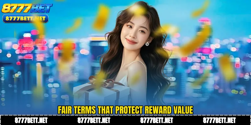 Fair terms that protect reward value