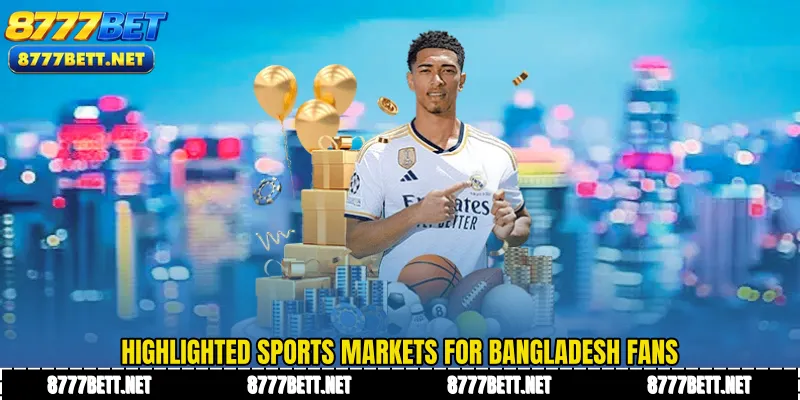 Highlighted sports markets for Bangladesh fans