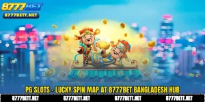 PG Slots - Lucky Spin Map at 8777Bet Bangladesh Hub