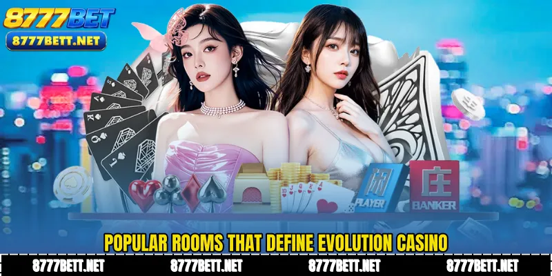 Popular rooms that define Evolution Casino