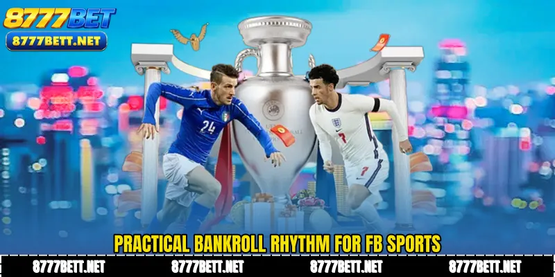 Practical bankroll rhythm for FB SPORTS