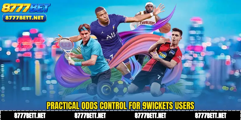 Practical odds control for 9wickets users