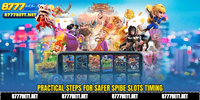 Practical steps for safer Spibe Slots timing