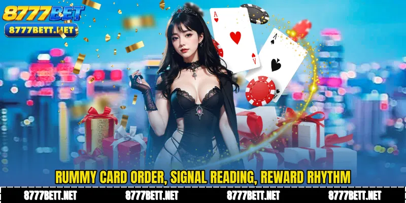 Rummy Card order, signal reading, reward rhythm