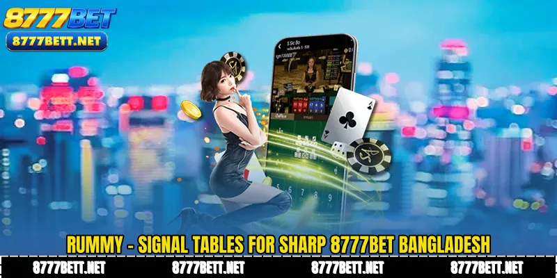 Rummy - Signal Tables for Sharp 8777Bet Bangladesh