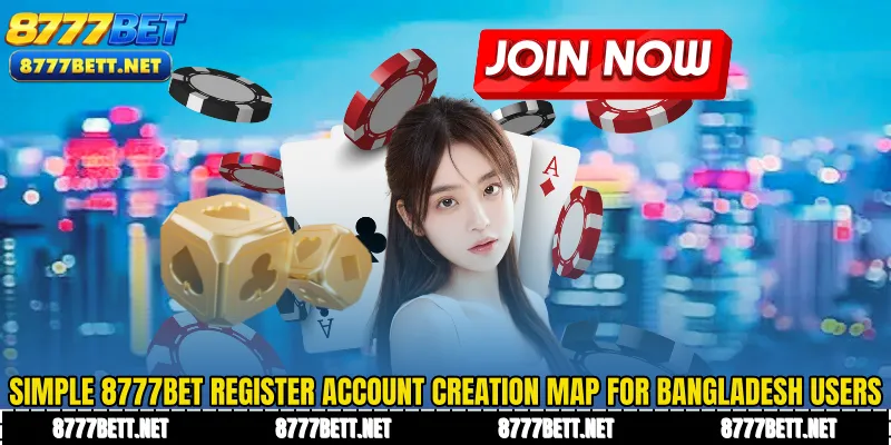 Simple 8777Bet Register account creation map for Bangladesh users