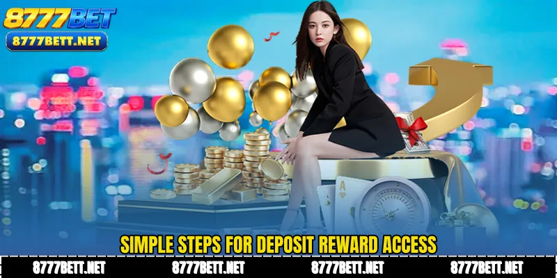 Simple steps for deposit reward access