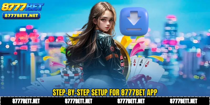 Step-by-step setup for 8777Bet App