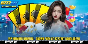 VIP Member Benefits - Crown Path at 8777Bet Bangladesh